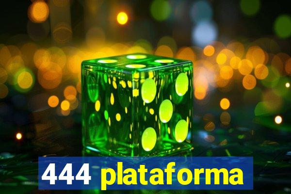 444 plataforma